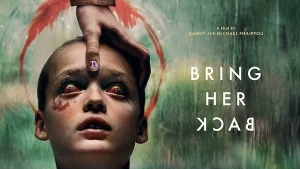 Read more about the article Bring Her Back: Horor Psikologis yang Menyentuh Jiwa dan Membuat Berdebar
